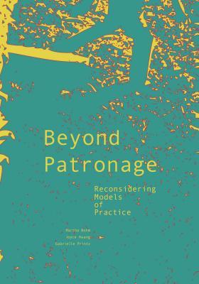 Beyond Patronage: Reconsidering Models of Practice (Paperback)