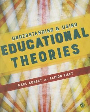 Understanding and Using Educational Theories