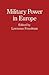 Military Power in Europe: Essays in Memory of Jonathan Alford (Studies in International Security)
