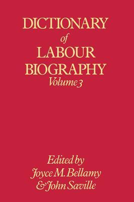 Dictionary of Labour Biography: Volume 3