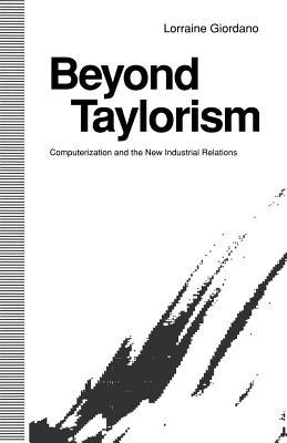 Beyond Taylorism: Computerization and the New Industrial Relations