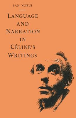Language and Narration in Céline’s Writings: The Challenge of Disorder
