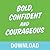 Bold, Confident  Courageous: You Can Live Free from the Grip of Fear and Do It Afraid