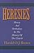 Heresies: Heresy and Orthodoxy in the History of the Church