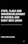 State, Class and Underdevelopment in Nigeria and Early Meiji Japan State, Class and Underdevelopment in Nigeria and Early Meiji Japan
