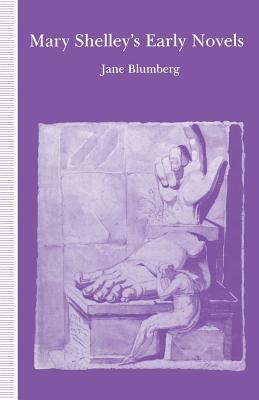 Mary Shelley’s Early Novels: ‘This Child of Imagination and Misery’