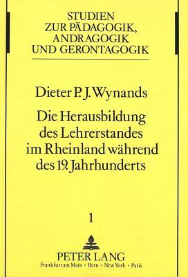 Die Herausbildung des Lehrerstandes im Rheinland während des 19. Jahrhunderts. (Studien zur Pädagogik, Andragogik und Gerontagogik / Studies in Pedagogy, Andragogy, and Gerontagogy) (German Edition)