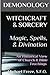 Witchcraft & Sorcery: Magic, Spells, & Divination: An Historical View of Church & Bible Teachings (The Demonology Series #8)