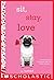 Sit, Stay, Love