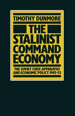 The Stalinist Command Economy: The Soviet State Apparatus and Economic Policy 1945–53