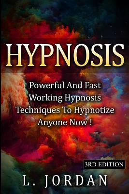 Hypnosis: Powerful And Fast Working Hypnosis Techniques To Hypnotize Anyone Now ! (Paperback)
