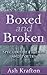 Boxed and Broken