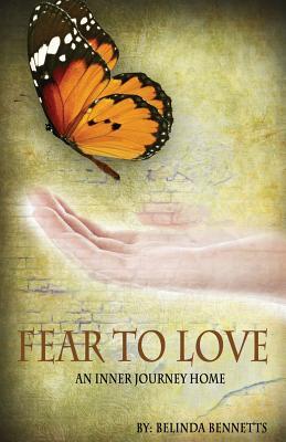 Fear to Love: An Inner Journey Home
