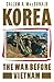 Korea: The War before Vietnam