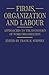 Firms, Organization and Labour: Approaches to the Economics of Work Organization