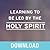 Learning to Be Led by the Holy Spirit: Letting God Guide You in Every Area of Your Life