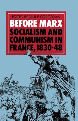 Before Marx: Socialism and Communism in France, 1830–48 (Paperback)