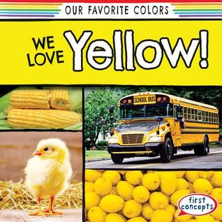 We Love Yellow! (Our Favorite Colors)