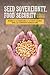 Seed Sovereignty, Food Security: Women in the Vanguard of the Fight against GMOs and Corporate Agriculture