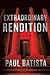 Extraordinary Rendition: A Novel