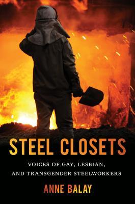 pdf download Steel Closets: Voices of Gay, Lesbian, and Transgender Steelworkers