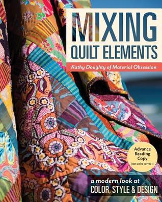 Mixing Quilt Elements: A Modern Look at Color, Style & Design