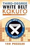 Third-Degree White Belt Kakuro (Martial Arts Puzzles Series)