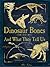 Dinosaur Bones: And What They Tell Us