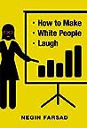 How to Make White People Laugh by Negin Farsad