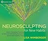 Neurosculpting for New Habits by Lisa Wimberger