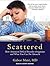 Scattered: How Attention Deficit Disorder Originates and What You Can Do About It