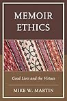 Memoir Ethics: Good Lives and the Virtues