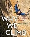 Why We Climb: The...