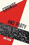 Crowds and Party by Jodi Dean