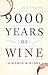 9000 Years of Wine by Rod Phillips