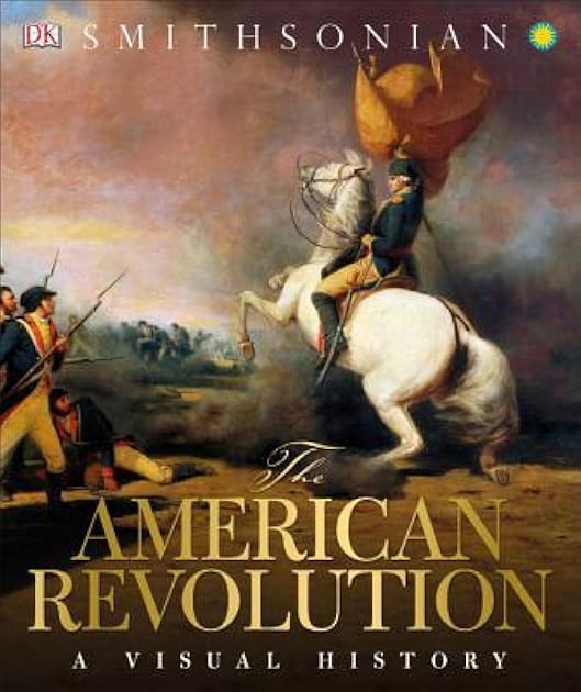 The American Revolution: A Visual History (DK Definitive Visual Histories)