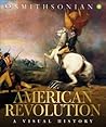 The American Revolution: A Visual History