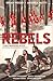 Rebels, Volume 1: A Well-Re...