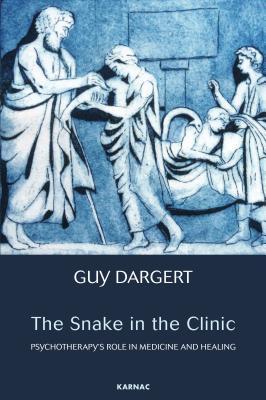 The Snake in the Clinic: Psychotherapy's Role in Medicine and Healing (Paperback)
