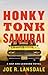 Honky Tonk Samurai (Hap Collins and Leonard Pine Novels)