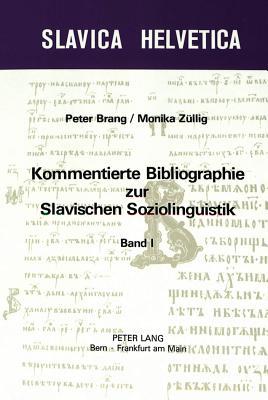 Kommentierte Bibliographie zur slavischen Soziolinguistik: Unter Mitarbeit von Karin Brang (Slavica Helvetica) (German Edition)