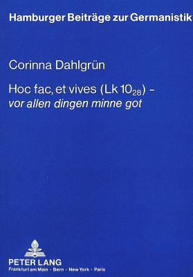 Hoc fac, et vives (Lk 10,28) - «vor allen dingen minne got»: Theologische Reflexionen eines Laien im «Gregorius» und in «Der arme Heinrich» Hartmanns ... Beiträge zur Germanistik) (German Edition)