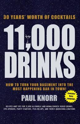 11,000 Drinks: 30 Years' Worth of Cocktails - A Cocktail Book