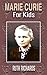 Marie Curie for Kids