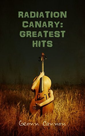 Radiation Canary: Greatest Hits (Kindle Edition)