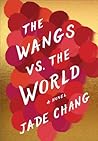 The Wangs vs. the World by Jade Chang The Wangs vs. the World by Jade Chang