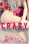 Crazy Beautiful by Jessica Serra Huizenga