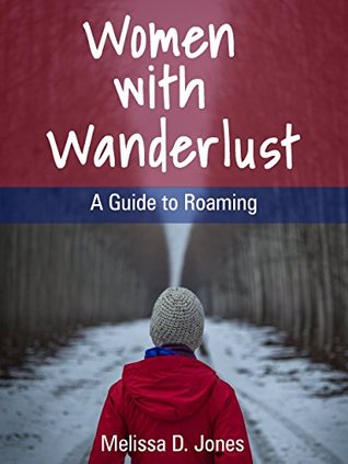 Women with Wanderlust: A Guide to Roaming (Kindle Edition)