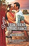 From Friend to Fake Fiancé by Jules Bennett