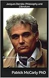 Jacques Derrida: Philosophy and Literature: Cambridge ICG Series Jacques Derrida: Philosophy and Literature: Cambridge ICG Series